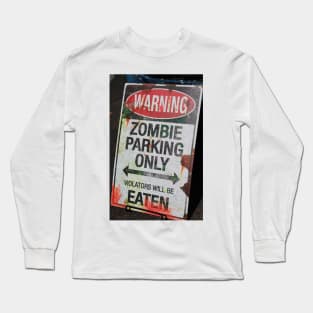 WARNING: zombie parking only. Violators will be eaten Long Sleeve T-Shirt